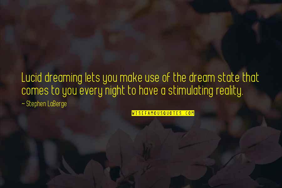 Lampugnale Patricia Quotes By Stephen LaBerge: Lucid dreaming lets you make use of the