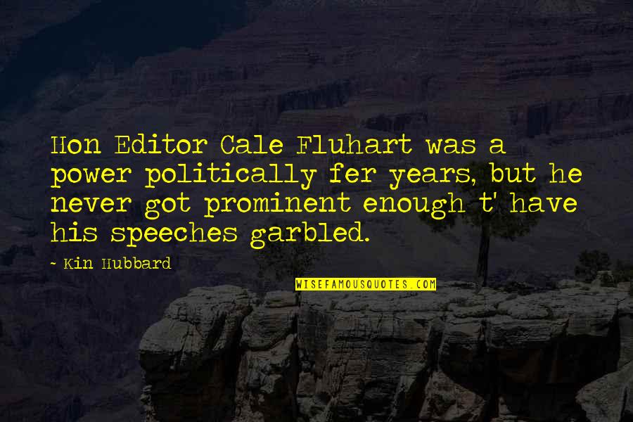 Lampy Ogrodowe Quotes By Kin Hubbard: Hon Editor Cale Fluhart was a power politically