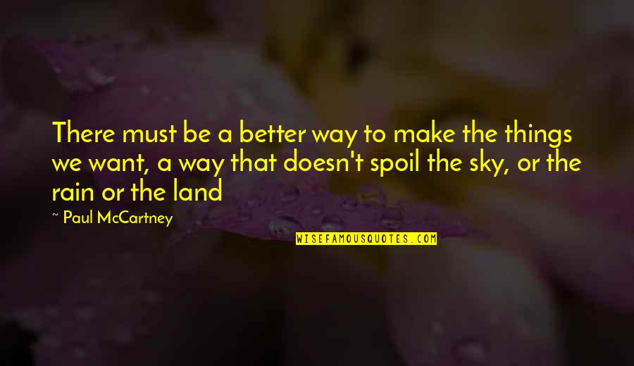 Land And Sky Quotes By Paul McCartney: There must be a better way to make