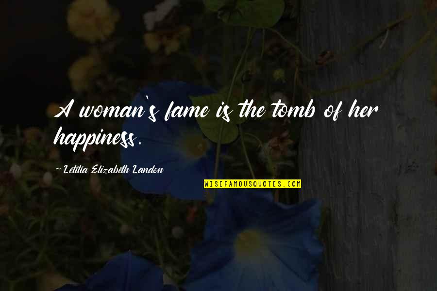 Landon's Quotes By Letitia Elizabeth Landon: A woman's fame is the tomb of her