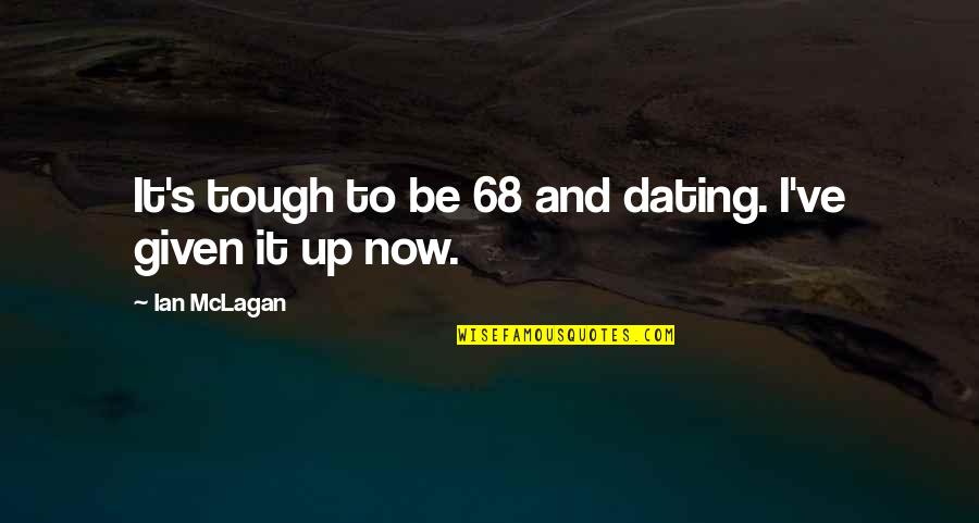 Langemark Gaming Quotes By Ian McLagan: It's tough to be 68 and dating. I've