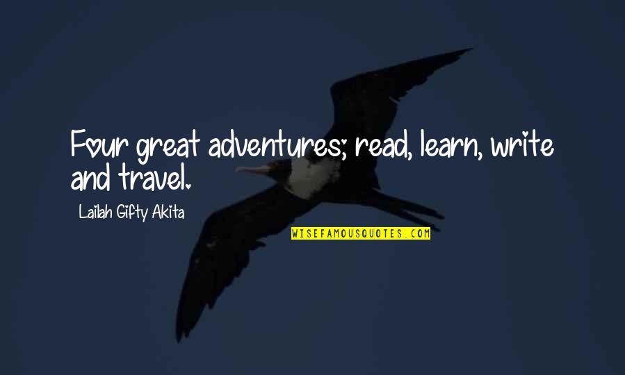 Langerak Goalkeeper Quotes By Lailah Gifty Akita: Four great adventures; read, learn, write and travel.