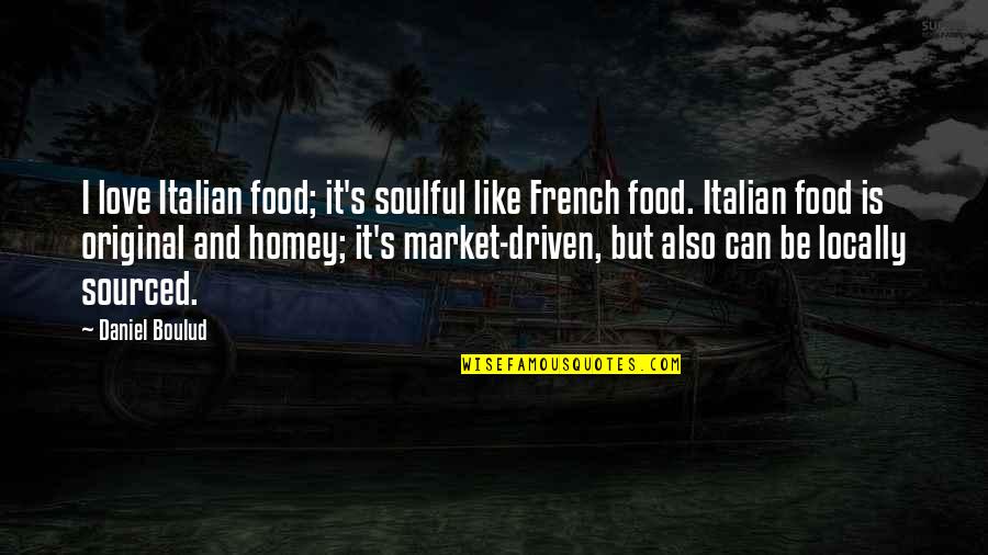 Langes Sports Quotes By Daniel Boulud: I love Italian food; it's soulful like French