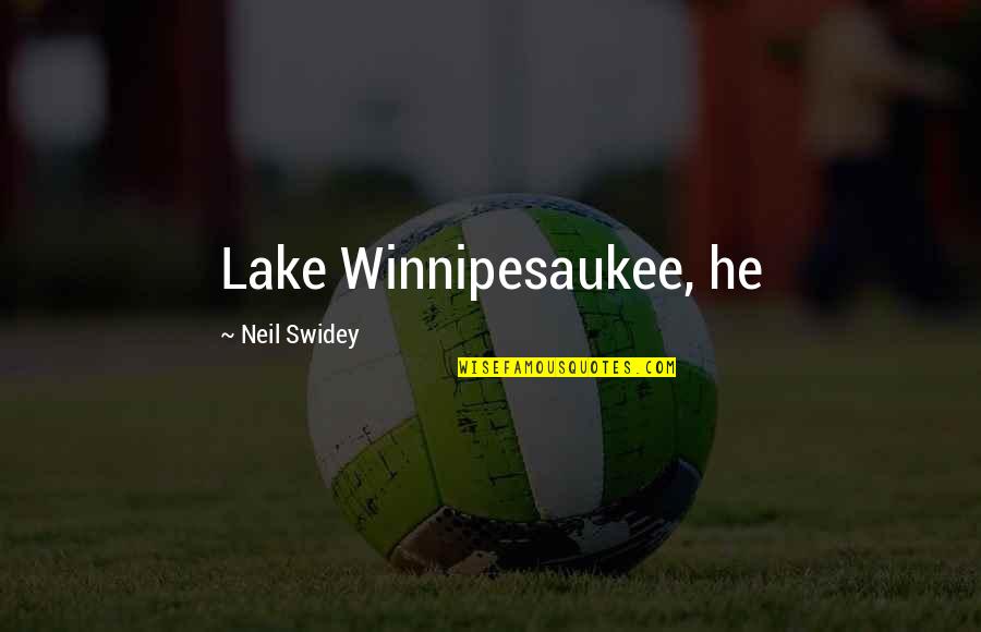 Langeskov Outlet Quotes By Neil Swidey: Lake Winnipesaukee, he