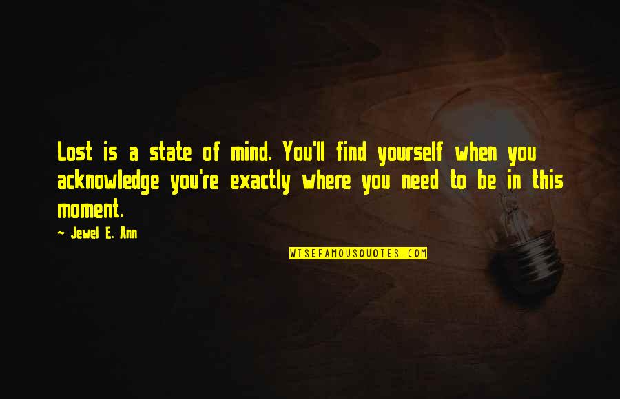 Langkah Demi Langkah Quotes By Jewel E. Ann: Lost is a state of mind. You'll find