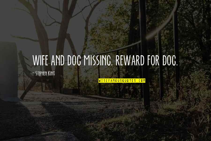 Langosta Azul Quotes By Stephen King: WIFE AND DOG MISSING. REWARD FOR DOG.