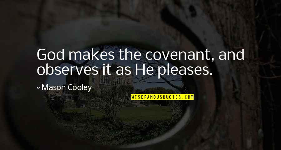 Langseth Advokatfirma Quotes By Mason Cooley: God makes the covenant, and observes it as