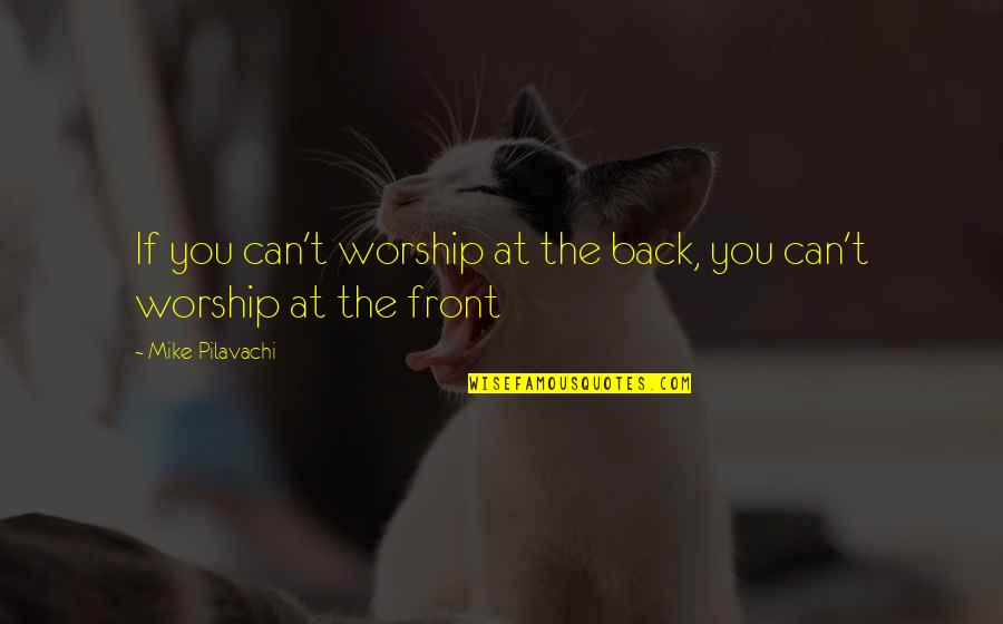 Langseth Advokatfirma Quotes By Mike Pilavachi: If you can't worship at the back, you