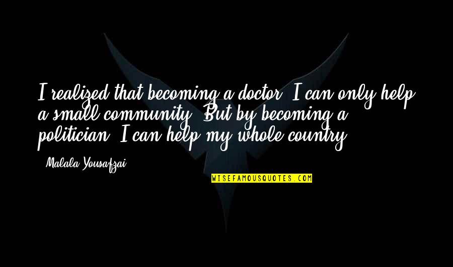 Langsung Demo Quotes By Malala Yousafzai: I realized that becoming a doctor, I can