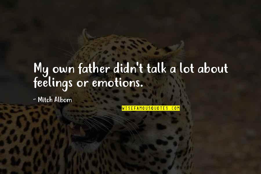 Language Discrimination Quotes By Mitch Albom: My own father didn't talk a lot about