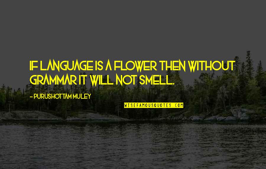 Language Not Quotes By Purushottam Muley: If Language is a Flower then without Grammar