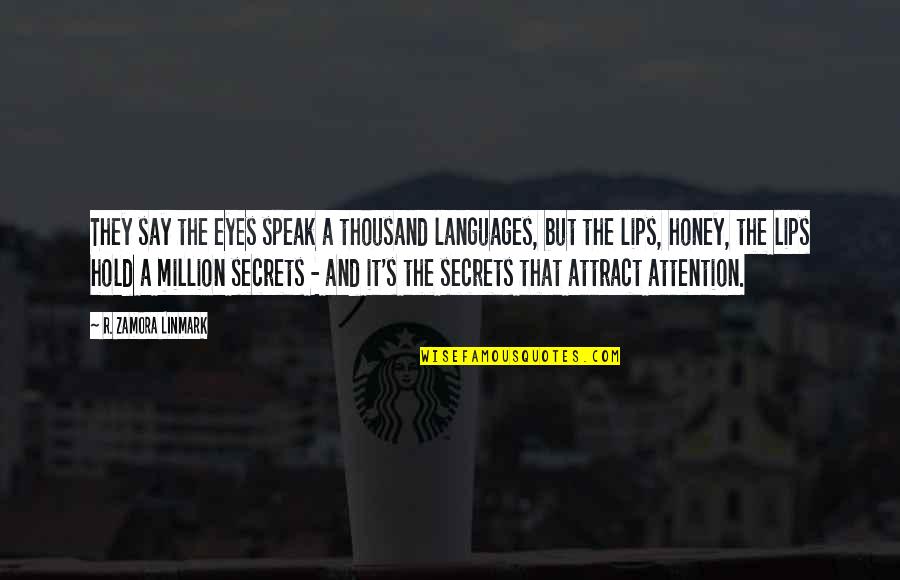 Languages To Say Quotes By R. Zamora Linmark: They say the eyes speak a thousand languages,