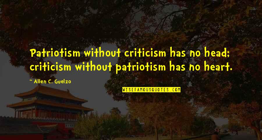 Lannutti Transport Quotes By Allen C. Guelzo: Patriotism without criticism has no head; criticism without