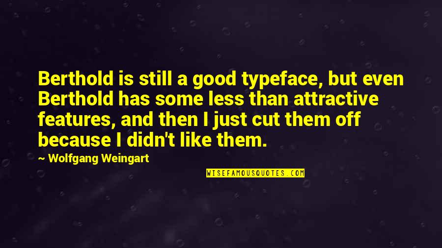 Lansweeper Quotes By Wolfgang Weingart: Berthold is still a good typeface, but even