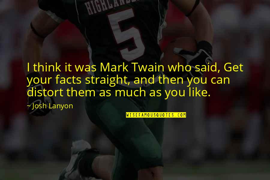 Lanyon Quotes By Josh Lanyon: I think it was Mark Twain who said,