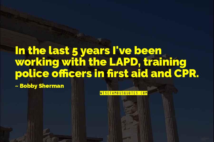 Lapd's Quotes By Bobby Sherman: In the last 5 years I've been working