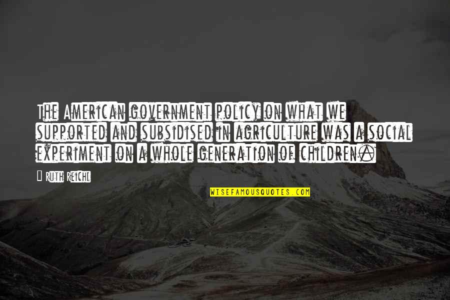 Lapinlahden Sairaala Quotes By Ruth Reichl: The American government policy on what we supported