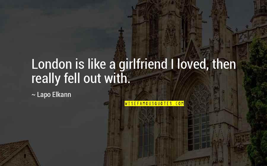 Lapo Lapo Quotes By Lapo Elkann: London is like a girlfriend I loved, then