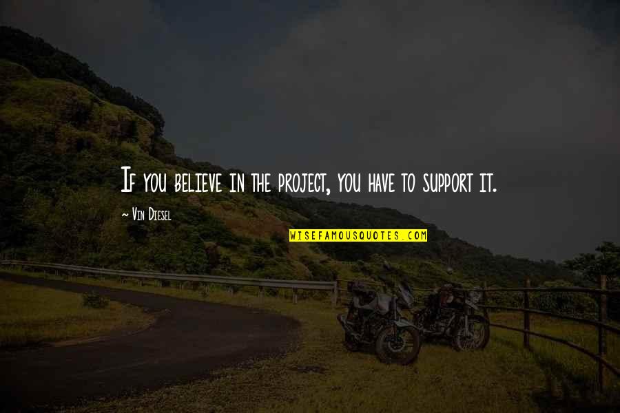 Lappy Laptop Quotes By Vin Diesel: If you believe in the project, you have