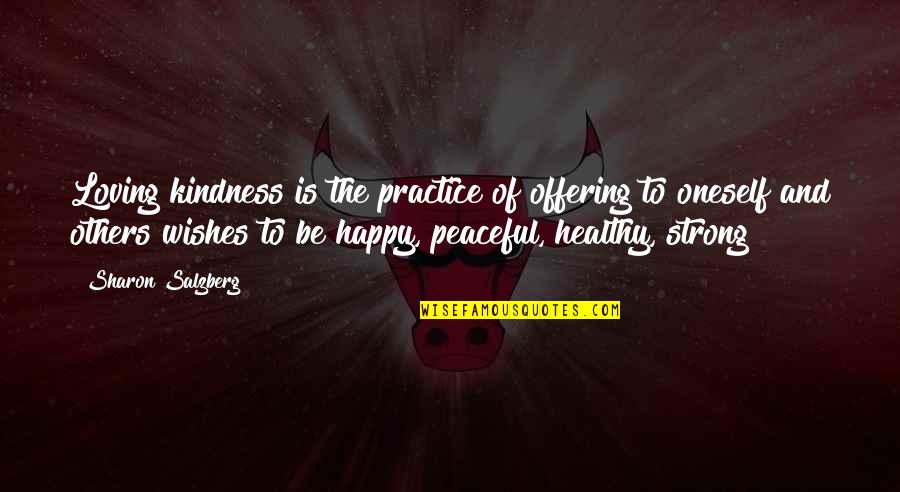 Larceny Vs Burglary Quotes By Sharon Salzberg: Loving kindness is the practice of offering to