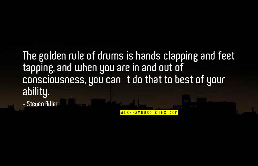 Lardenois Orl Quotes By Steven Adler: The golden rule of drums is hands clapping