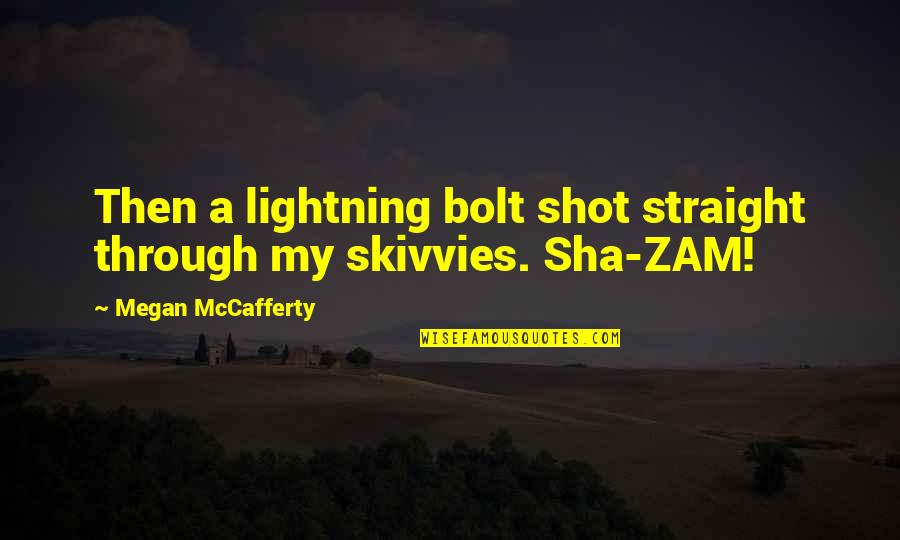 Lardner Pappas Quotes By Megan McCafferty: Then a lightning bolt shot straight through my