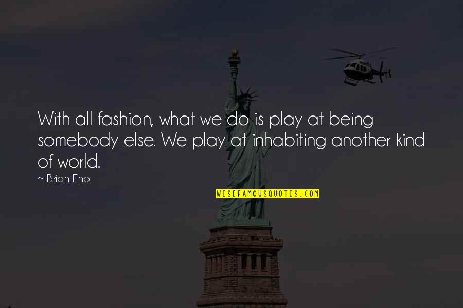 Laressa Douglas Quotes By Brian Eno: With all fashion, what we do is play