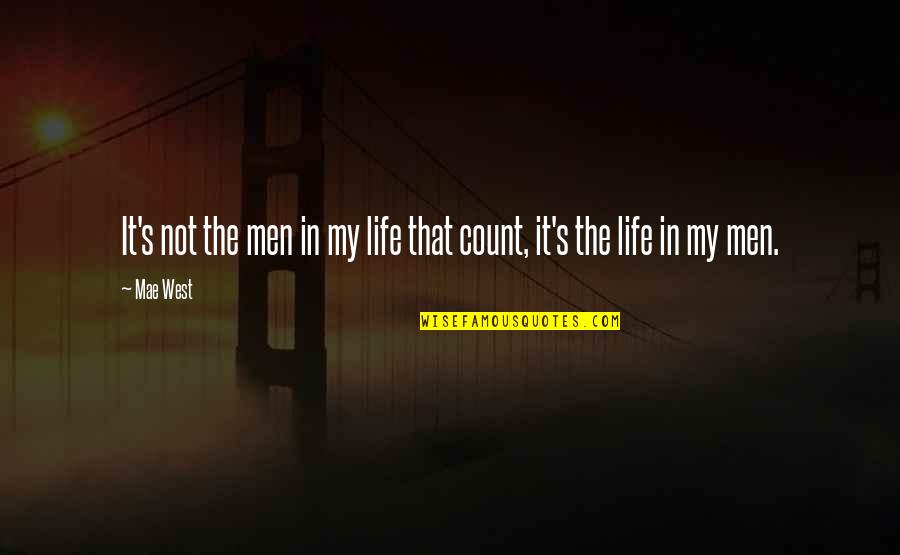 Largamente Tempo Quotes By Mae West: It's not the men in my life that