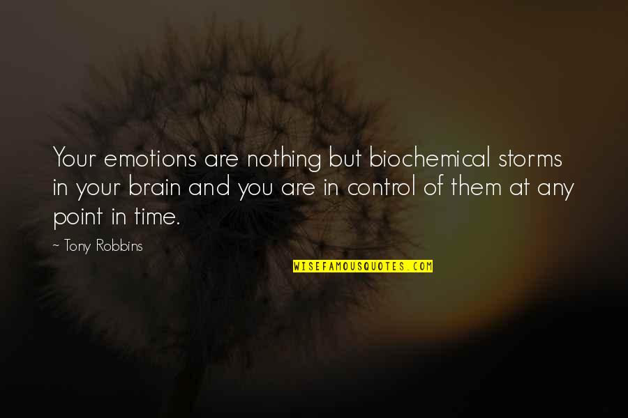 Largesse Of The Sea Quotes By Tony Robbins: Your emotions are nothing but biochemical storms in
