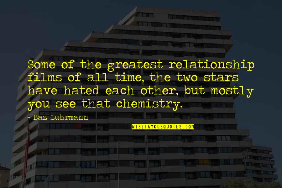 Larios South Quotes By Baz Luhrmann: Some of the greatest relationship films of all