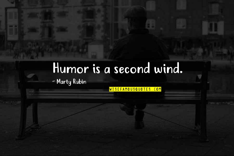 Laroche Quotes By Marty Rubin: Humor is a second wind.