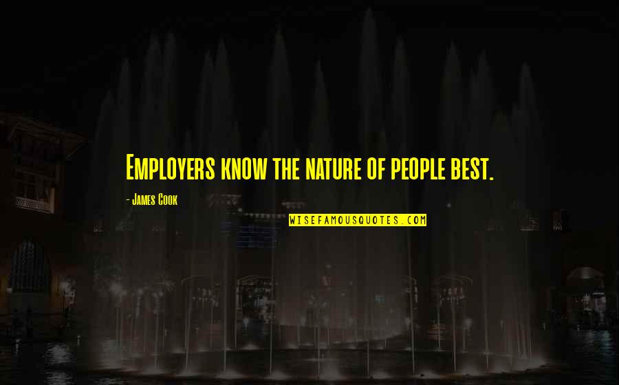 Larronata Quotes By James Cook: Employers know the nature of people best.