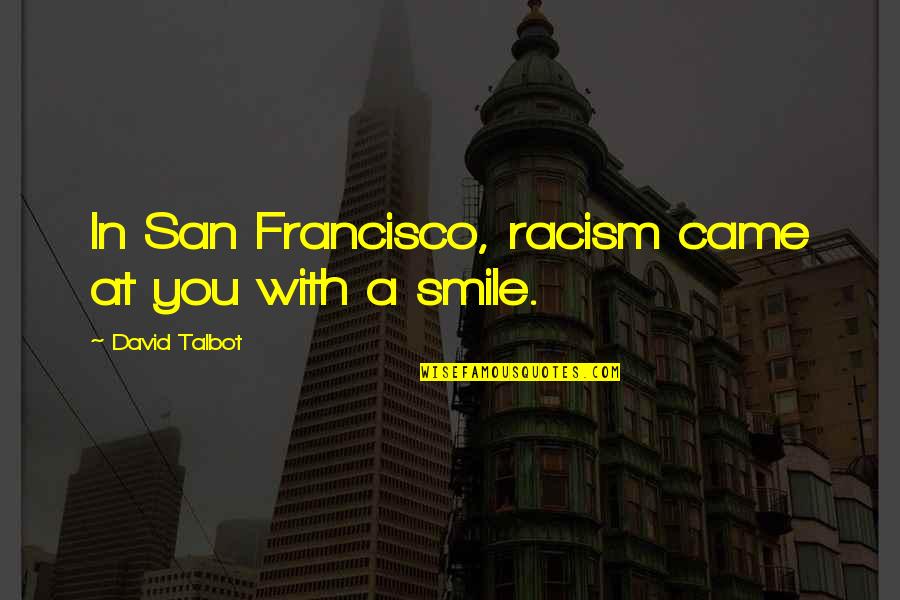 Lasgo Hold Quotes By David Talbot: In San Francisco, racism came at you with