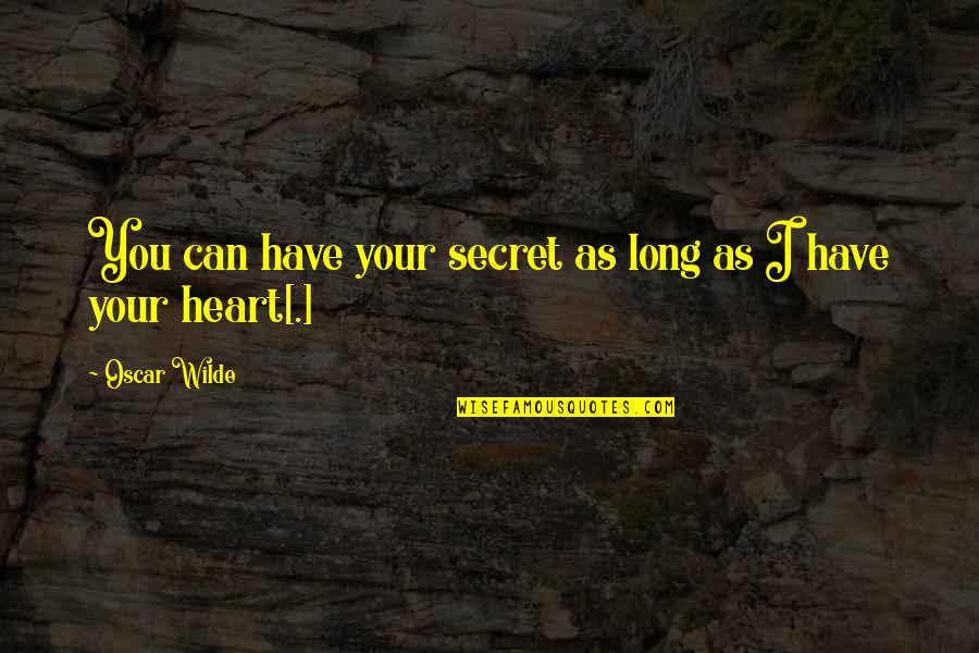 Lasgo Hold Quotes By Oscar Wilde: You can have your secret as long as