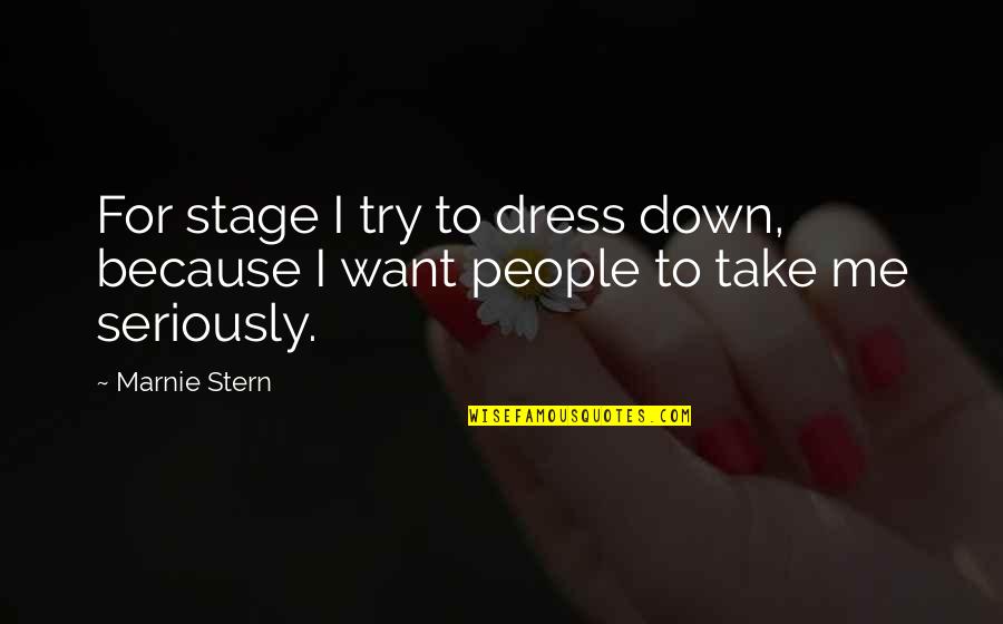 Laspeed Quotes By Marnie Stern: For stage I try to dress down, because