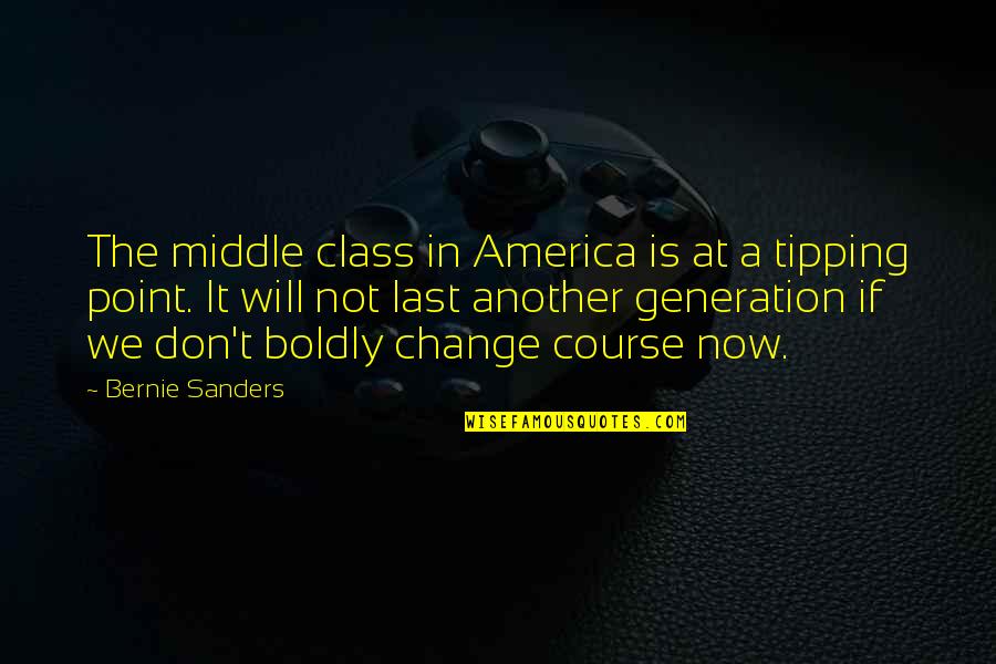 Last Class Quotes By Bernie Sanders: The middle class in America is at a