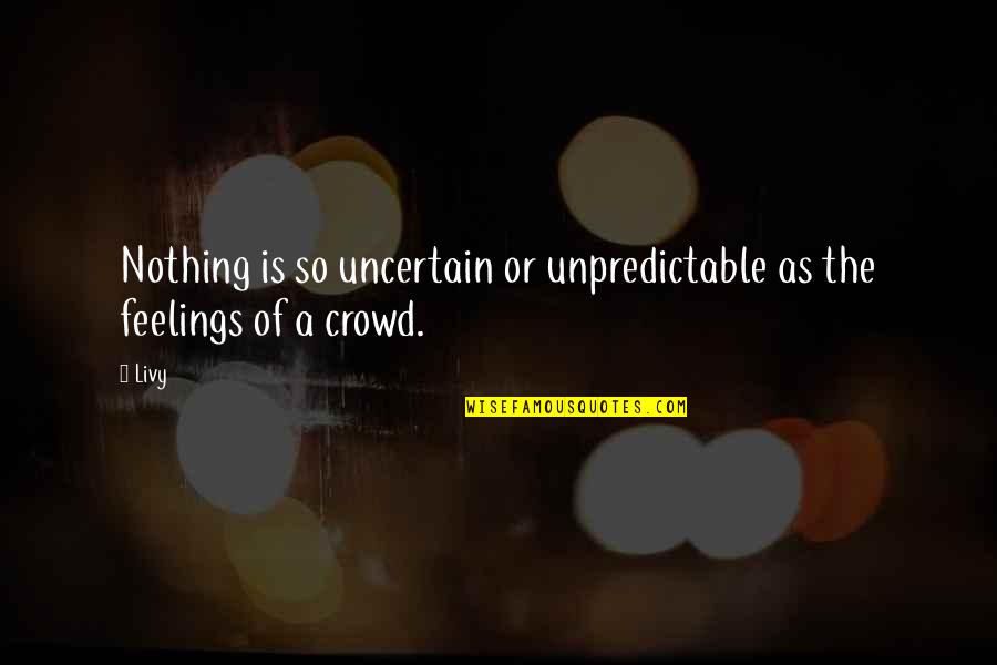 Last Day In Office Wishes Quotes By Livy: Nothing is so uncertain or unpredictable as the