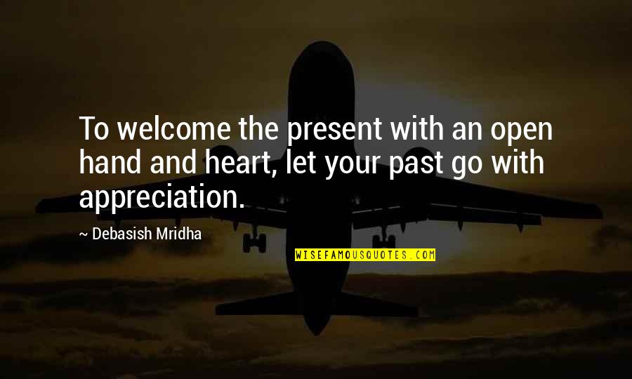 Last Day Of School Inspirational Quotes By Debasish Mridha: To welcome the present with an open hand