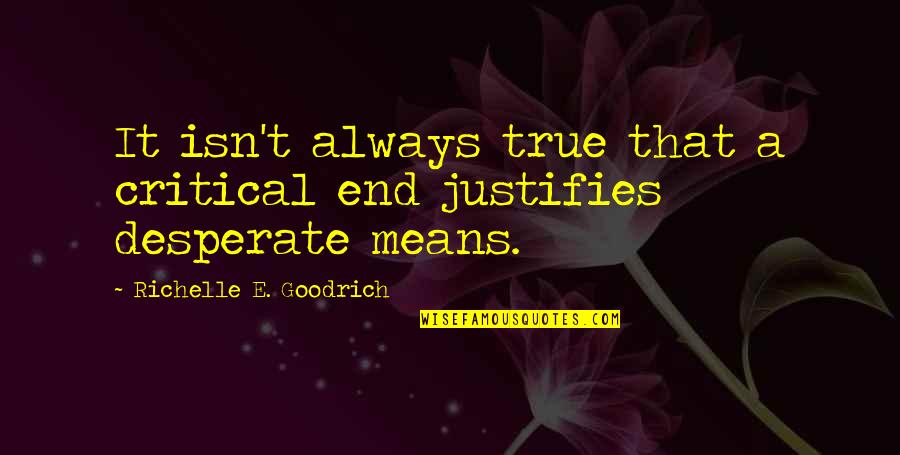 Last Of Us Tess Quotes By Richelle E. Goodrich: It isn't always true that a critical end