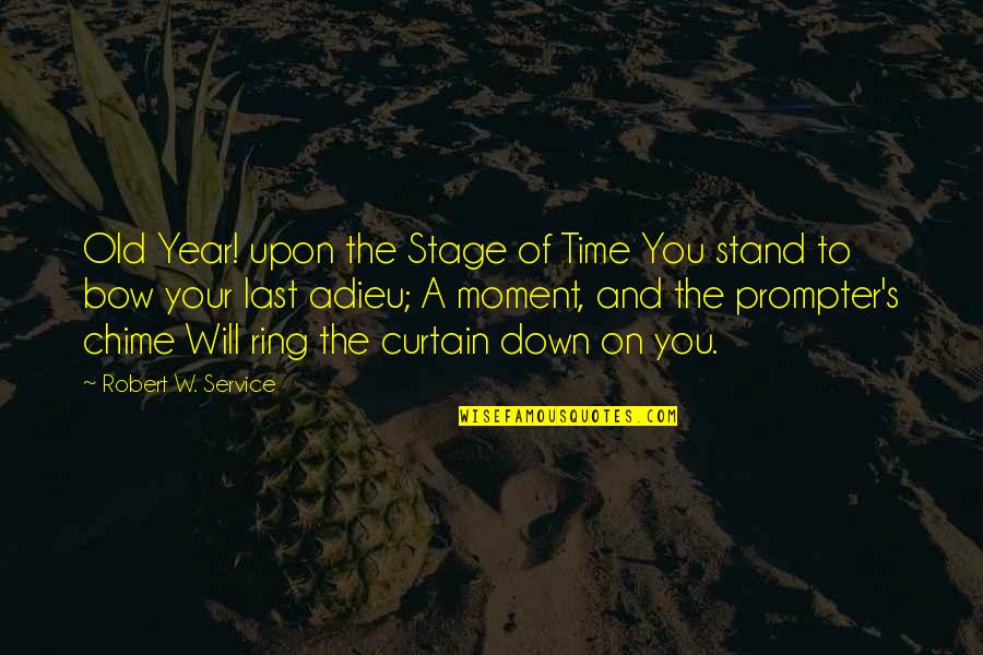 Last Year This Time Quotes By Robert W. Service: Old Year! upon the Stage of Time You