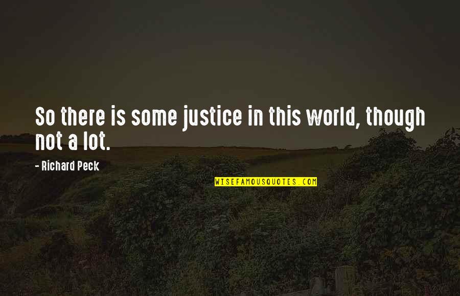 Lastia Bojli Quotes By Richard Peck: So there is some justice in this world,