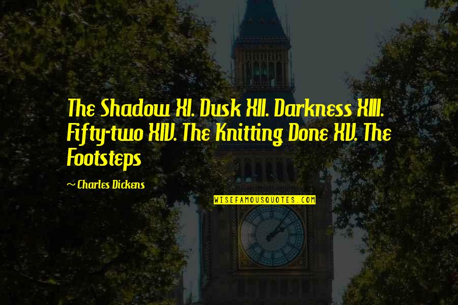 Lasun In English Quotes By Charles Dickens: The Shadow XI. Dusk XII. Darkness XIII. Fifty-two