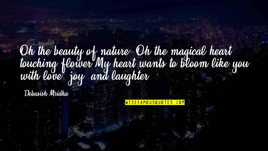 Latashia Walker Quotes By Debasish Mridha: Oh the beauty of nature! Oh the magical