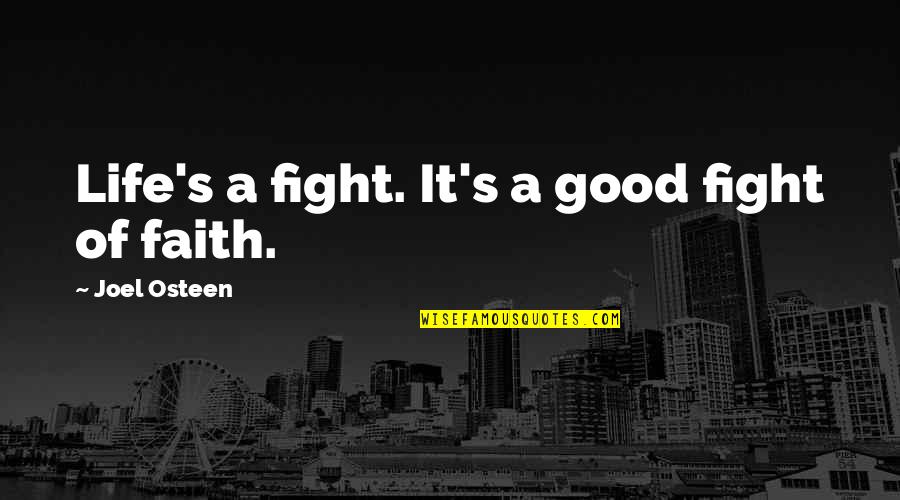 Late Upload Photo Quotes By Joel Osteen: Life's a fight. It's a good fight of