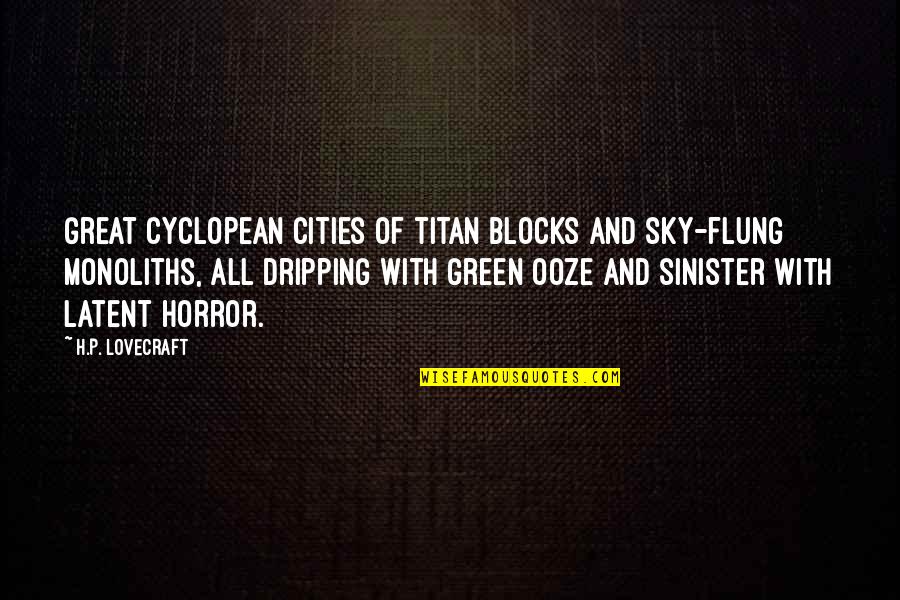 Latent Quotes By H.P. Lovecraft: Great Cyclopean cities of titan blocks and sky-flung