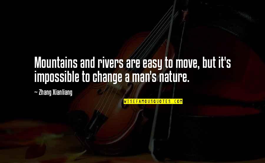 Latere Latin Quotes By Zhang Xianliang: Mountains and rivers are easy to move, but