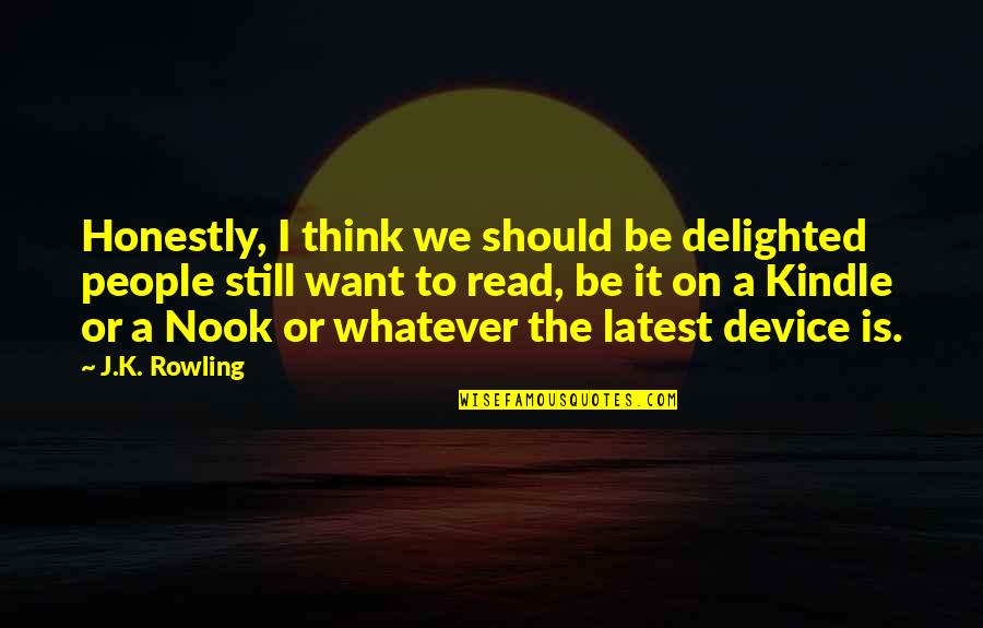 Latest Quotes By J.K. Rowling: Honestly, I think we should be delighted people