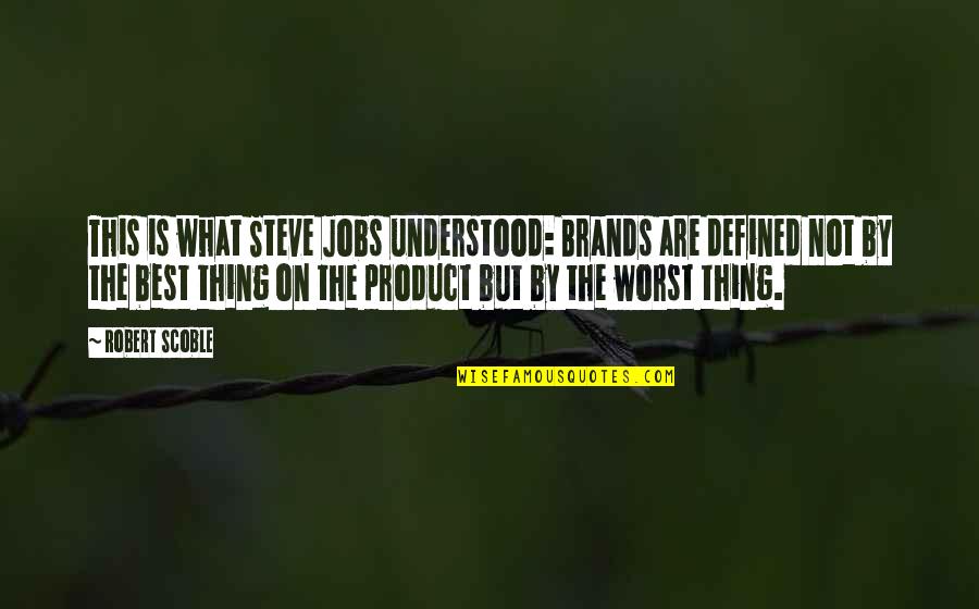 Latex Insert Quotes By Robert Scoble: This is what Steve Jobs understood: Brands are