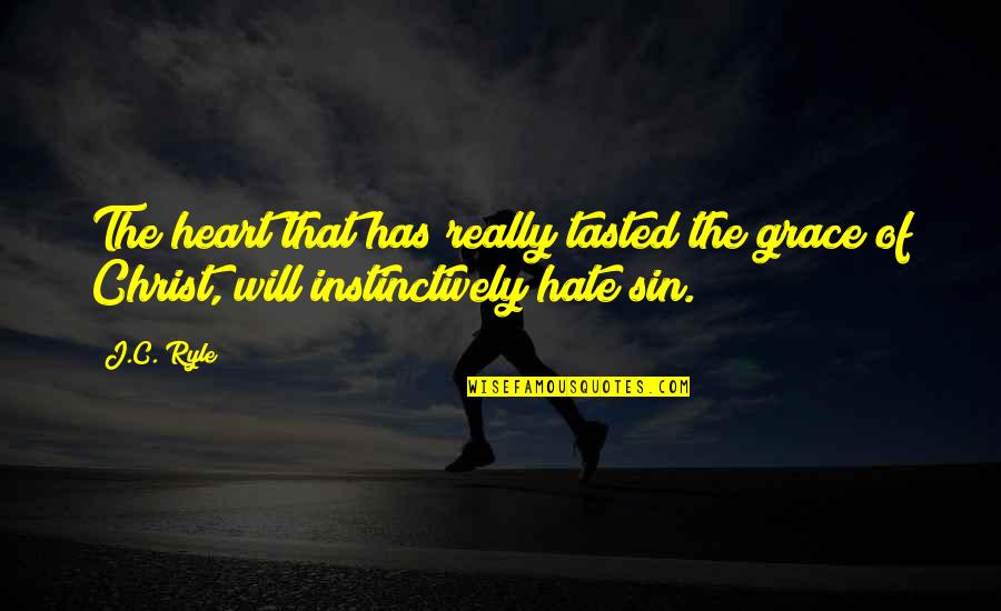 Lathered Cleaning Quotes By J.C. Ryle: The heart that has really tasted the grace