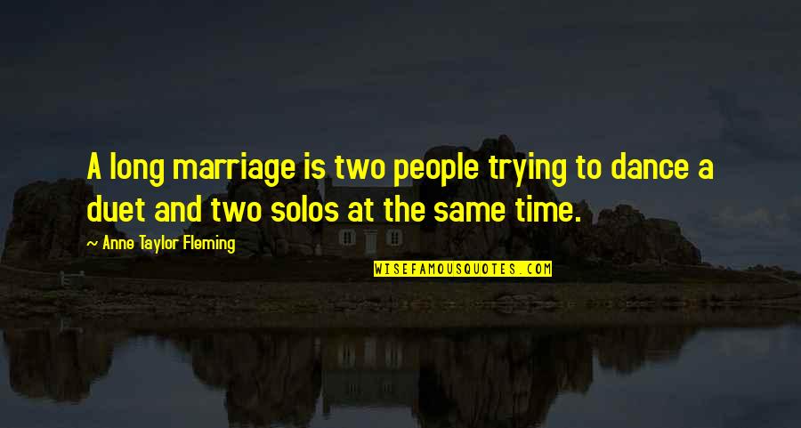 Latinoamericanas Significado Quotes By Anne Taylor Fleming: A long marriage is two people trying to